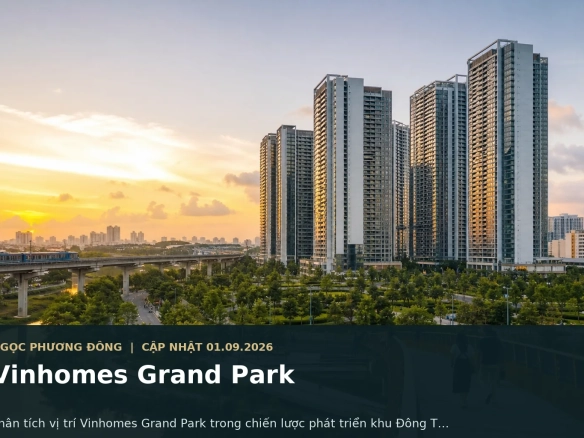 Toàn cảnh đại đô thị Vinhomes Grand Park trong bối cảnh hạ tầng khu Đông TP.HCM