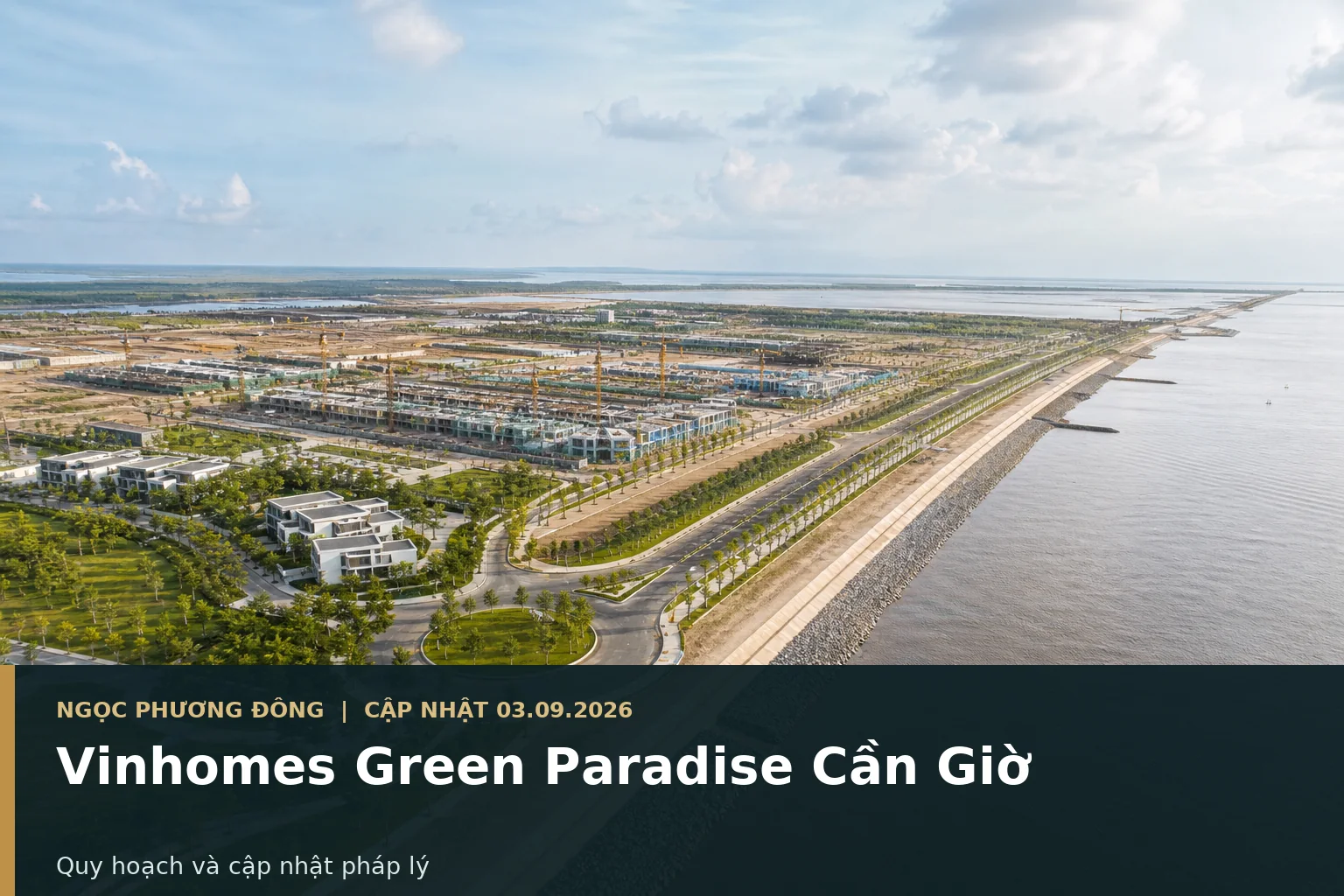 Quy hoạch và hạ tầng Vinhomes Green Paradise Cần Giờ nhìn từ thực địa